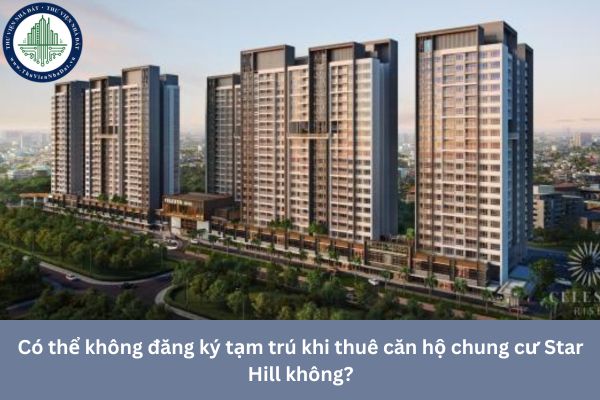 Có thể không đăng ký tạm trú khi thuê căn hộ chung cư Star Hill không?