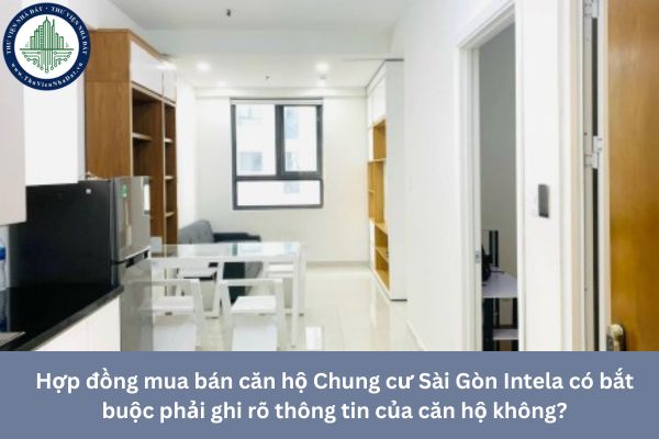 Hợp đồng mua bán căn hộ Chung cư Sài Gòn Intela có bắt buộc phải ghi rõ thông tin của căn hộ không?