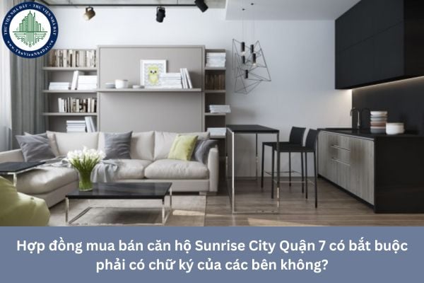 Hợp đồng mua bán căn hộ Sunrise City Quận 7 có bắt buộc phải có chữ ký của các bên không?