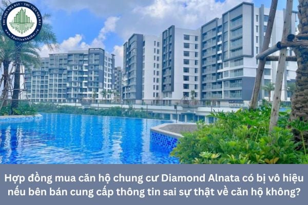 Hợp đồng mua căn hộ chung cư Diamond Alnata có bị vô hiệu nếu bên bán cung cấp thông tin sai sự thật về căn hộ không?