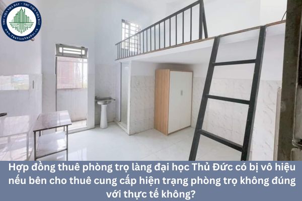 Hợp đồng thuê phòng trọ làng đại học Thủ Đức có bị vô hiệu nếu bên cho thuê cung cấp hiện trạng phòng trọ không đúng với thực tế không? 