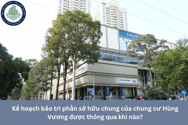 Kế hoạch bảo trì phần sở hữu chung của chung cư Hùng Vương được thông qua khi nào?