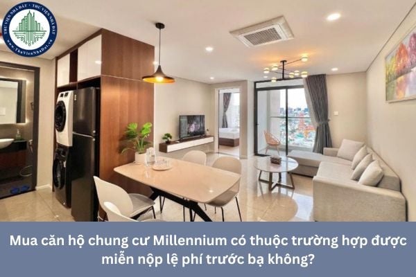 Mua căn hộ chung cư Millennium có thuộc trường hợp được miễn nộp lệ phí trước bạ không?