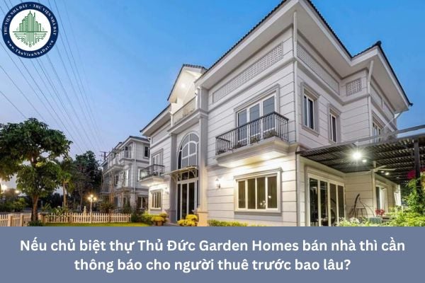 Nếu chủ biệt thự Thủ Đức Garden Homes bán nhà thì cần thông báo cho người thuê trước bao lâu?