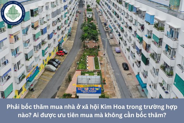 Phải bốc thăm mua nhà ở xã hội Kim Hoa trong trường hợp nào? Ai được ưu tiên mua mà không cần bốc thăm? 