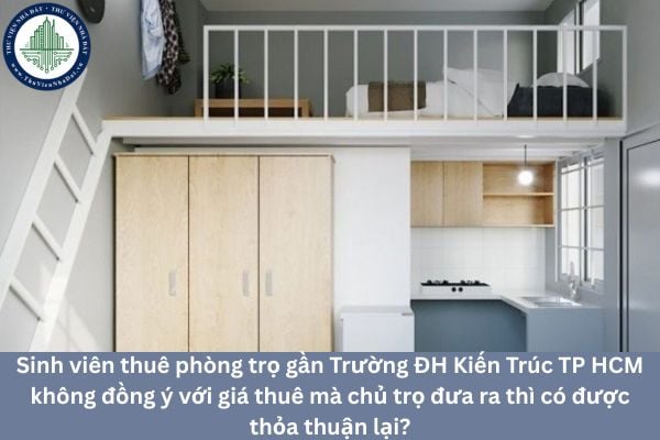 Sinh viên thuê phòng trọ gần Trường ĐH Kiến Trúc TP HCM không đồng ý với giá thuê mà chủ trọ đưa ra thì có được thỏa thuận lại?