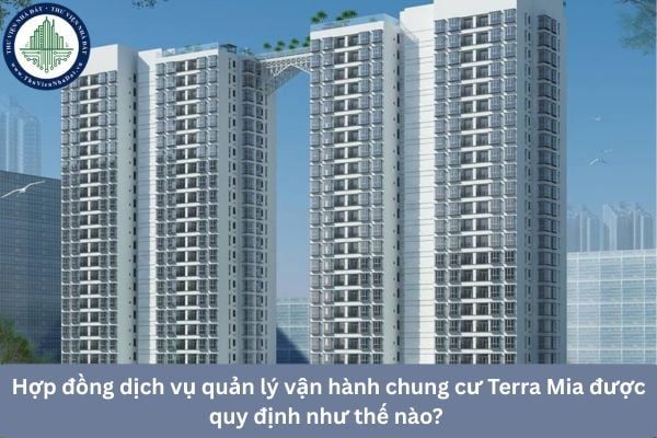 Hợp đồng dịch vụ quản lý vận hành chung cư Terra Mia được quy định như thế nào? 
