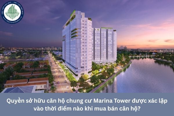 Quyền sở hữu căn hộ chung cư Marina Tower được xác lập vào thời điểm nào khi mua bán căn hộ?