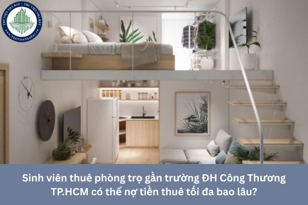 Sinh viên thuê phòng trọ gần trường ĐH Công Thương TP.HCM có thể nợ tiền thuê tối đa bao lâu?