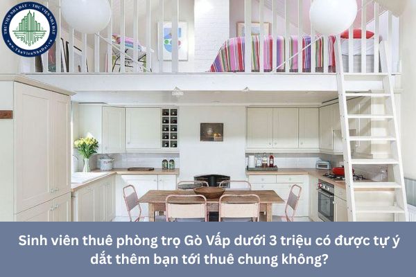 Sinh viên thuê phòng trọ Gò Vấp dưới 3 triệu có được tự ý dắt thêm bạn tới thuê chung không?