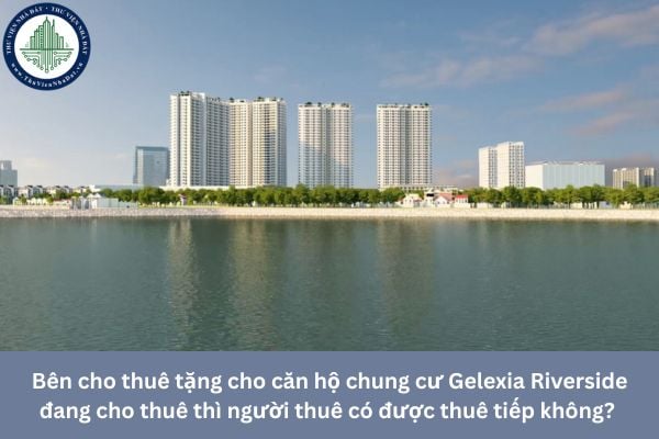 Bên cho thuê tặng cho căn hộ chung cư Gelexia Riverside đang cho thuê thì người thuê có được thuê tiếp không? 