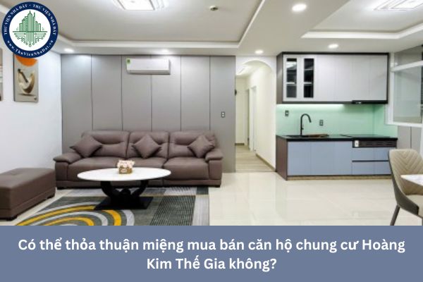 Có thể thỏa thuận miệng mua bán căn hộ chung cư Hoàng Kim Thế Gia không?