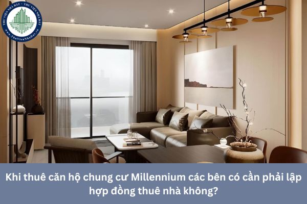 Khi thuê căn hộ chung cư Millennium các bên có cần phải lập hợp đồng thuê nhà không?