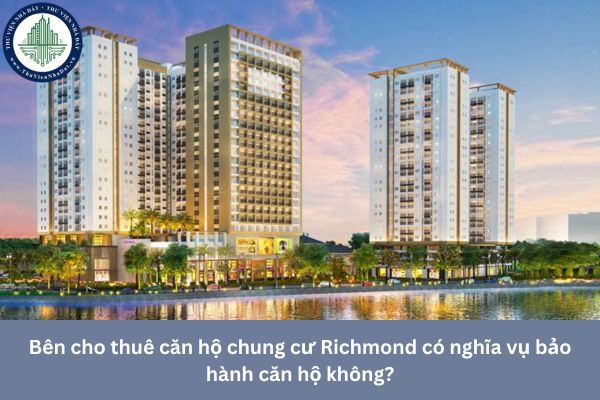 Bên cho thuê căn hộ chung cư Richmond có nghĩa vụ bảo hành căn hộ không?