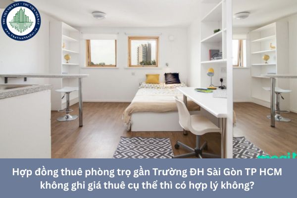 Hợp đồng thuê phòng trọ gần Trường ĐH Sài Gòn TP HCM không ghi giá thuê cụ thể thì có hợp lý không?