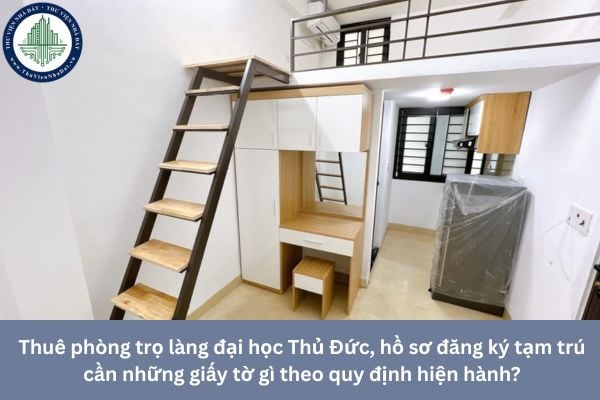 Thuê phòng trọ làng đại học Thủ Đức, hồ sơ đăng ký tạm trú cần những giấy tờ gì theo quy định hiện hành?