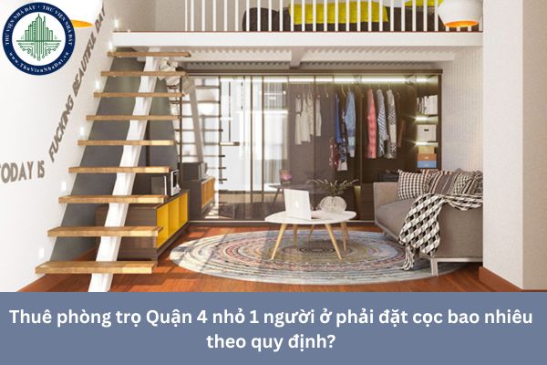 Thuê phòng trọ Quận 4 nhỏ 1 người ở phải đặt cọc bao nhiêu theo quy định?