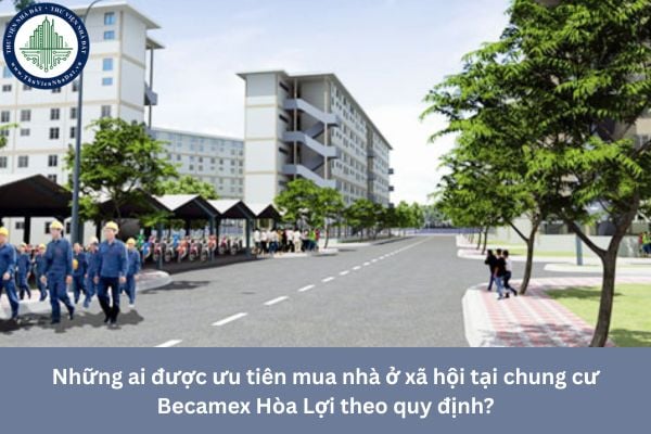 Những ai được ưu tiên mua nhà ở xã hội tại chung cư Becamex Hòa Lợi theo quy định?