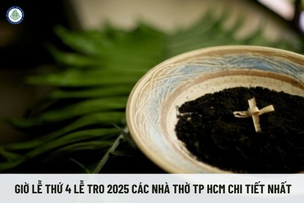 Giờ lễ Thứ 4 Lễ Tro 2025 các nhà thờ TP HCM chi tiết nhất