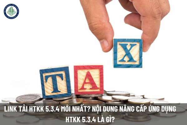 Link tải HTKK 5.3.4 mới nhất? Nội dung nâng cấp ứng dụng HTKK 5.3.4 là gì?