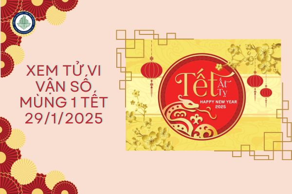 Xem tử vi vận số Mùng 1 Tết 29/1/2025 như thế nào