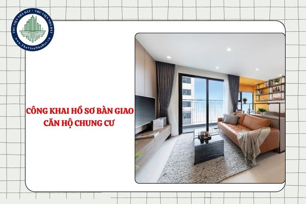 Chủ đầu tư có phải công khai hồ sơ bàn giao căn hộ chung cư cho người mua hay không?