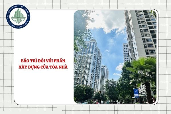 Ai thực hiện bảo trì đối với phần xây dựng của tòa nhà chung cư?