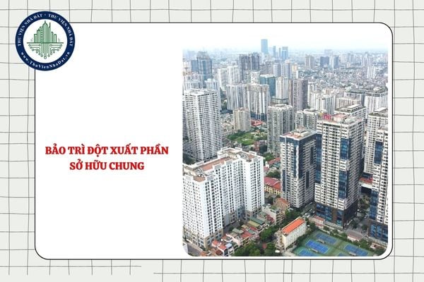 Quy định về bảo trì đột xuất phần sở hữu chung trong nhà chung cư như thế nào?