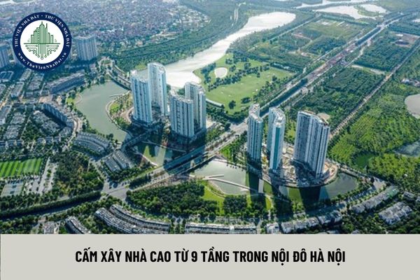 Cấm xây nhà cao từ 9 tầng trong nội đô Hà Nội