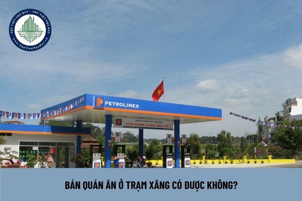 Bán quán ăn ở trạm xăng có được không?