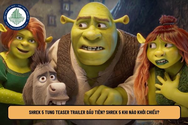 Shrek 5 tung Teaser Trailer đầu tiên? Shrek 5 khi nào khởi chiếu?