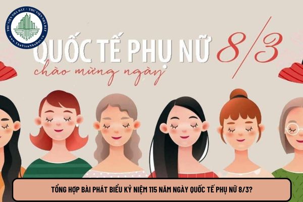 Tổng hợp bài phát biểu kỷ niệm 115 năm ngày Quốc tế phụ nữ 8 3?