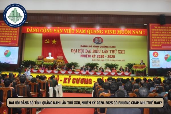 Đại hội Đảng bộ tỉnh Quảng Nam lần thứ XXII, nhiệm kỳ 2020-2025 có phương châm như thế nào?