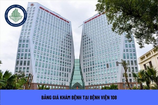 Bảng giá khám bệnh tại Bệnh viện 108