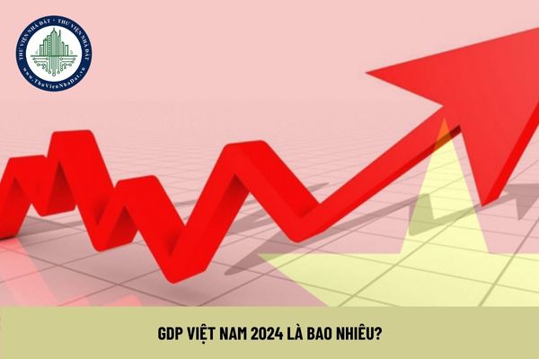 GDP Việt Nam 2024 là bao nhiêu?