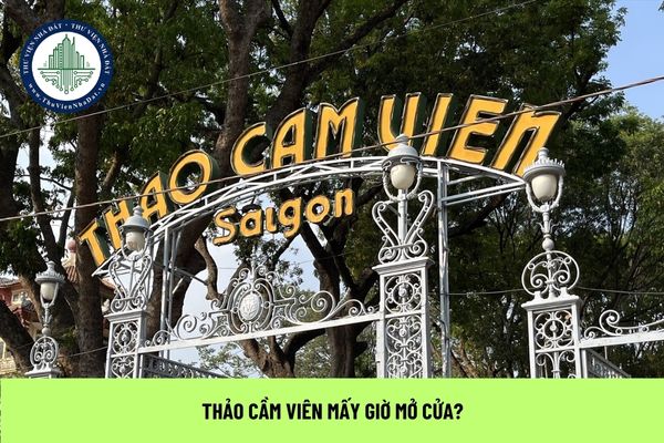 Thảo cầm viên mấy giờ mở cửa?