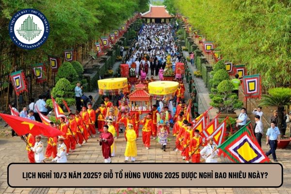 Lịch nghỉ 10 3 năm 2025? Giỗ tổ Hùng Vương 2025 được nghỉ bao nhiêu ngày?