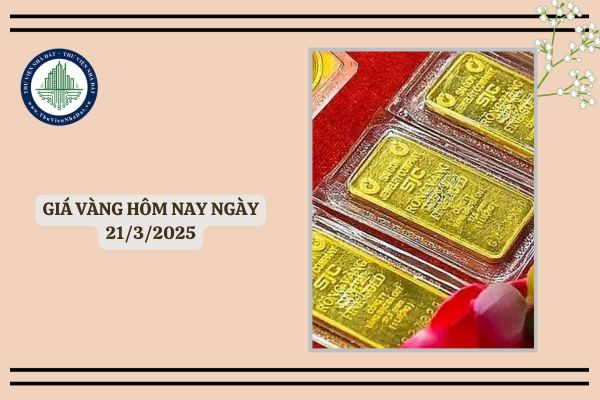 Giá vàng hôm nay ngày 21/3/2025? Cập nhật giá vàng 21 3? Giá vàng tăng lên 100triệu đồng/lượng?