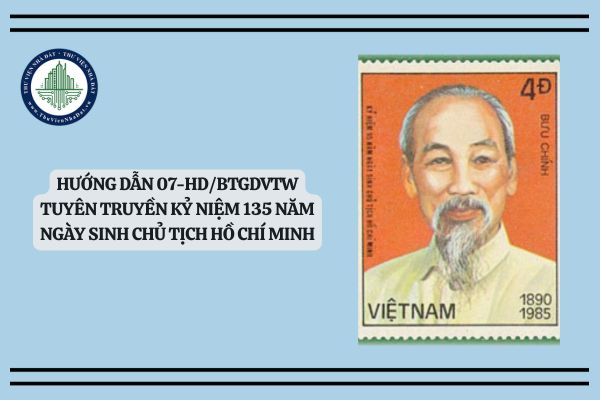 File Hướng dẫn 07-HD/BTGDVTW tuyên truyền kỷ niệm 135 năm Ngày sinh Chủ tịch Hồ Chí Minh