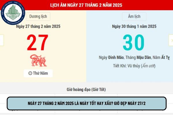 Ngày 27 tháng 2 năm 2025 là ngày tốt hay xấu? Giờ đẹp ngày 27 2