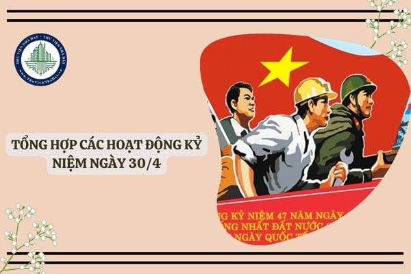 Tổng hợp các hoạt động kỷ niệm ngày 30 4, diễu binh kỷ niệm 30 4 khi nào?