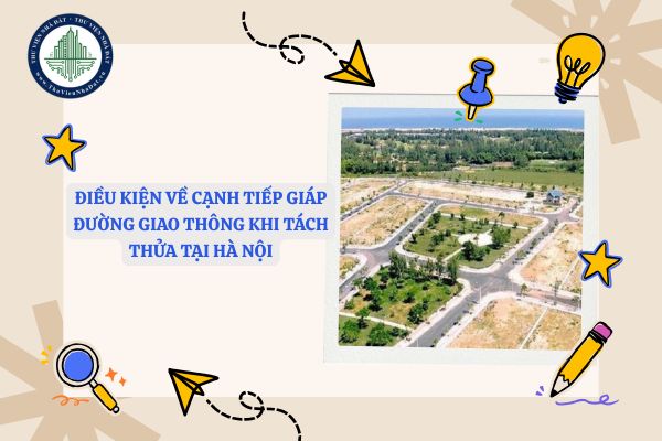 Điều kiện về cạnh tiếp giáp đường giao thông khi tách thửa tại Hà Nội