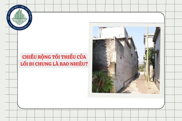 Chiều rộng tối thiểu của lối đi chung là bao nhiêu?