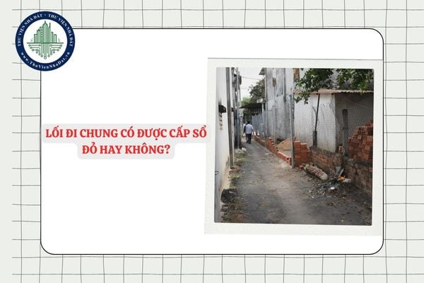 Lối đi chung có được cấp Sổ đỏ hay không?