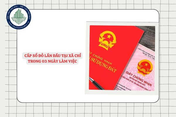 Từ 01/7/2025, cấp Sổ đỏ lần đầu tại xã chỉ trong 03 ngày làm việc