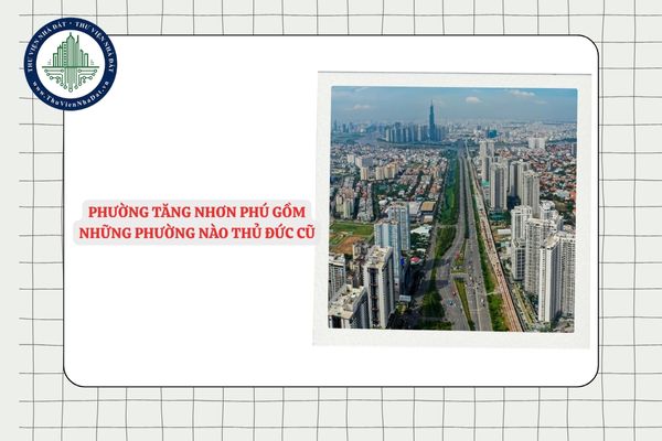 Phường Tăng Nhơn Phú gồm những phường nào Thủ Đức cũ?