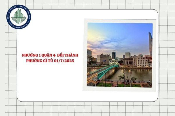 Phường 1 Quận 4  đổi thành phường gì từ 01/7/2025 theo Nghị quyết 1685?