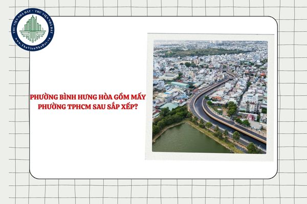 Phường Bình Hưng Hòa gồm mấy phường TPHCM sau sắp xếp?
