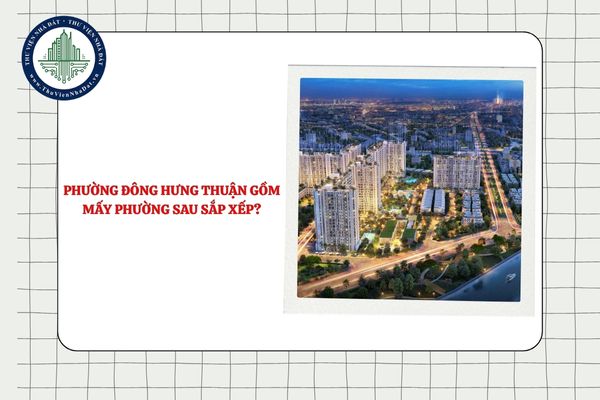 Phường Đông Hưng Thuận gồm mấy phường sau sắp xếp ĐVHC Quận 12 TPHCM?