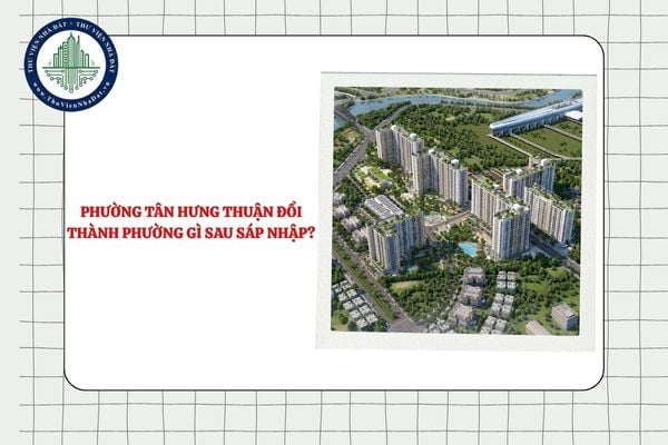 Phường Tân Hưng Thuận đổi thành phường gì sau sáp nhập Quận 12?